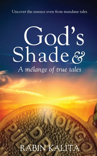 God's Shade & A mélange of true tales