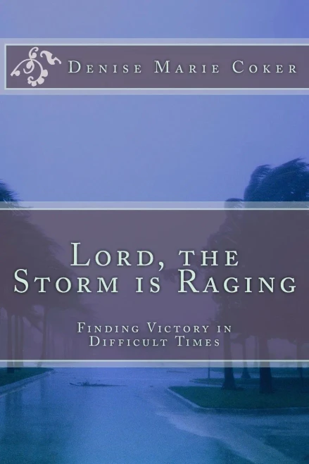 Lord The Storm Is Raging: Finding Victory In Difficult Times
