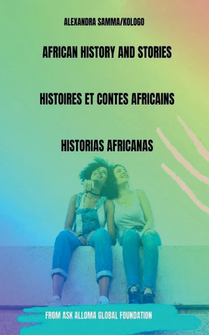AFRICAN HISTORY AND STORIES: from ASK ALLOMA GLOBAL FOUNDATION