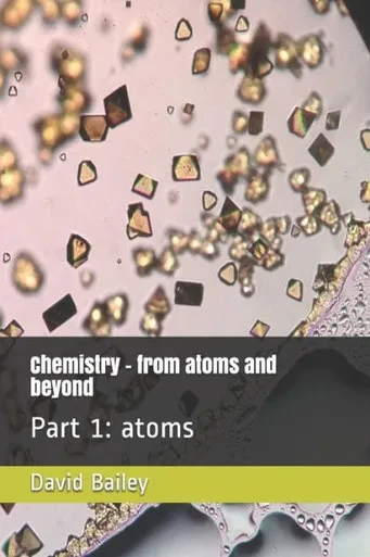 Chemistry - From Atoms And Beyond: Part 1: Atoms