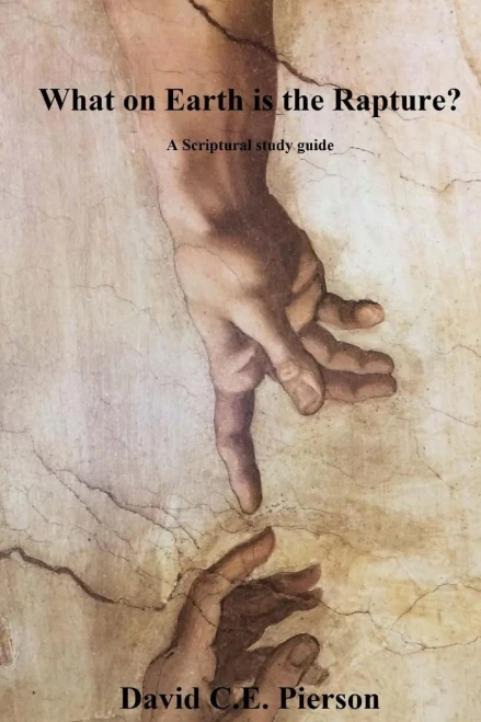 What On Earth Is The Rapture?: A Scriptural Study Guide