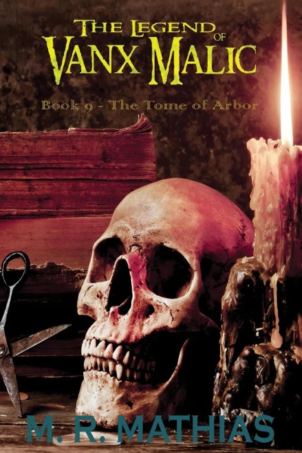 The Tome Of Arbor (The Legend Of Vanx Malic) (Volume 9)