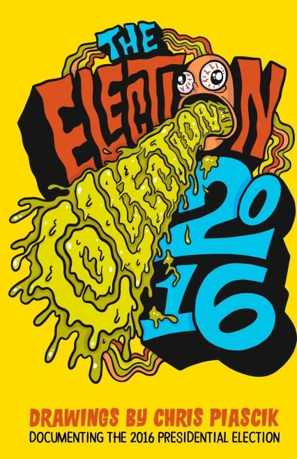 The Election Collection 2016: Drawings By Chris Piascik Documenting The 2016 Presidential Election