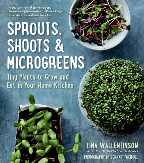 Sprouts, Shoots & Microgreens: Tiny Plants to Grow and Eat in Your Home Kitchen