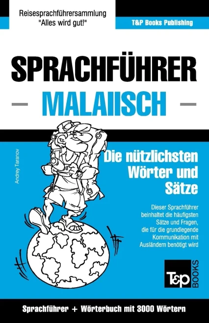 Sprachführer - Malaiisch - Die nützlichsten Wörter und Sätze: Sprachführer und Wörterbuch mit 3000 Wörtern (German Collection) (German Edition)