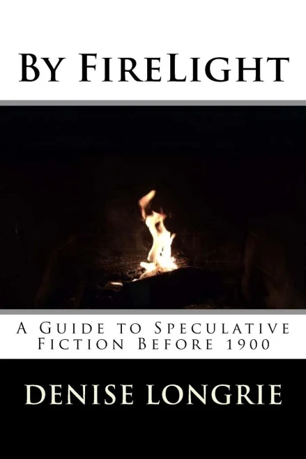 By Firelight: A Guide To Speculative Fiction Before 1900