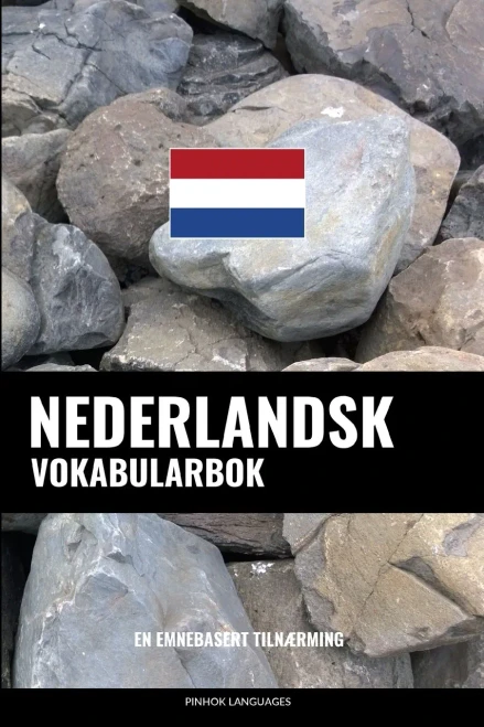 Nederlandsk Vokabularbok: En Emnebasert Tilnærming (Norwegian Edition)