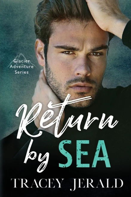 Return by Sea: Enemies-to-Lovers Standalone (Glacier Adventure)