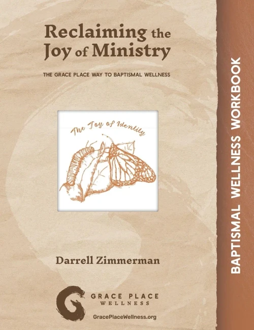 Reclaiming the Joy of Ministry: The Grace Place Way to Baptismal Wellness
