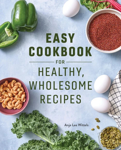 How to Cook Healthier: An Easy Cookbook for Balanced Eating