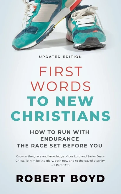 First Words to New Christians: How to Run with Endurance the Race Set before You (Updated Edition)