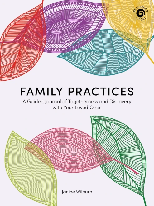Family Practices: A Guided Journal of Togetherness and Discovery with Your Loved Ones (Resiliency Guides)