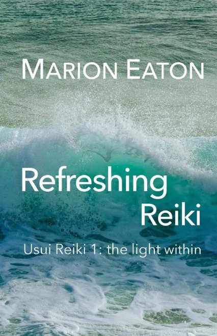 Refreshing Reiki: Usui Reiki 1: The Light Within