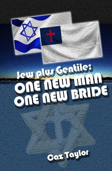 One New Man, One New Bride: Jew Plus Gentile (Tabernacle Of David Series) (Volume 1)