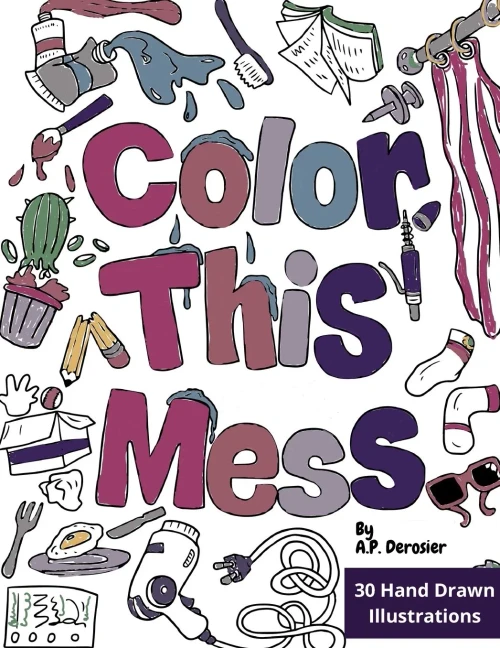 Color This Mess: De-stress, leave the mess, and improve your day by coloring these 30 hilarious hand drawn illustrations.
