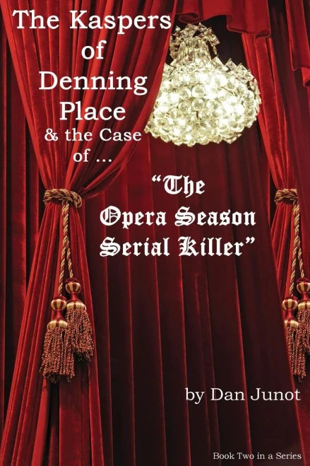 The Kaspers Of Denning Place: And The Case Of "The Opera Season Serial Killer"