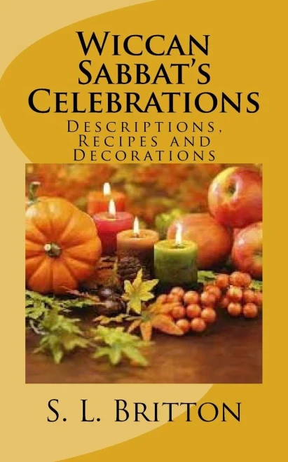 Wiccan Sabbat'S Celebrations: Descriptions, Recipes And Decorations