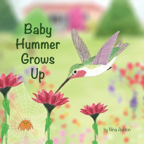 Baby Hummer Grows Up (Tales from Gramma's Garden)