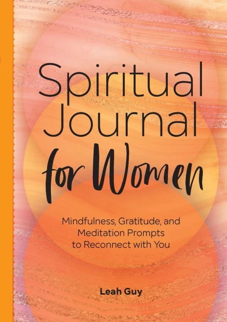 A Spiritual Journal for Women: Mindfulness, Gratitude, and Meditation Prompts to Reconnect With Yourself