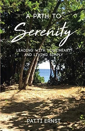 A Path to Serenity: Leading with your Heart and living Simply - A Workbook (Serenity Series)