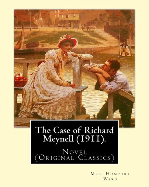 The Case Of Richard Meynell (1911). By: Mrs. Humphry Ward, Illustrated By:Charles E. Brock: Novel (Original Classics) Charles Edmund Brock (5 ... Who Signed Most Of His Work C. E. Brock.