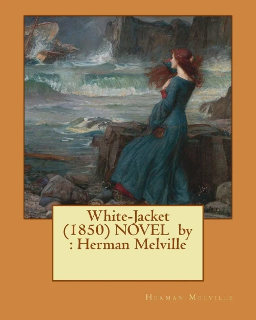 White-Jacket (1850) Novel By : Herman Melville
