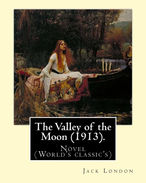 The Valley Of The Moon (1913). By: Jack London: The Valley Of The Moon (1913) Is A Novel By American Writer Jack London (As Well As The Mythic And ... Wine-Growing Sonoma Valley Of California).