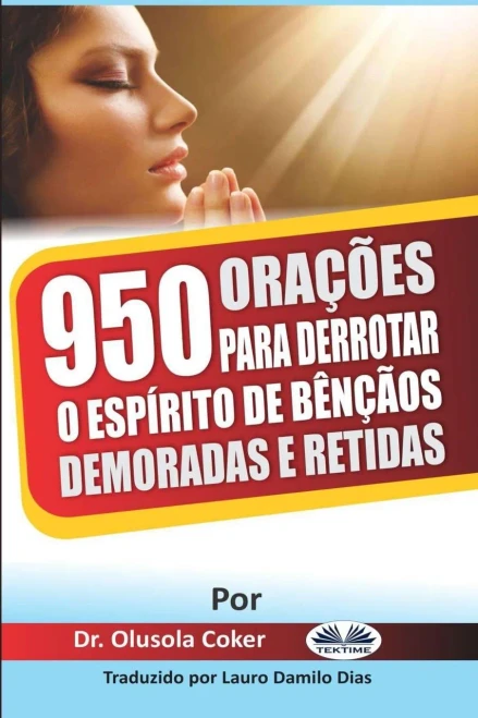 950 Orações para derrotar o espírito de bênçãos demoradas e retidas (Portuguese Edition)