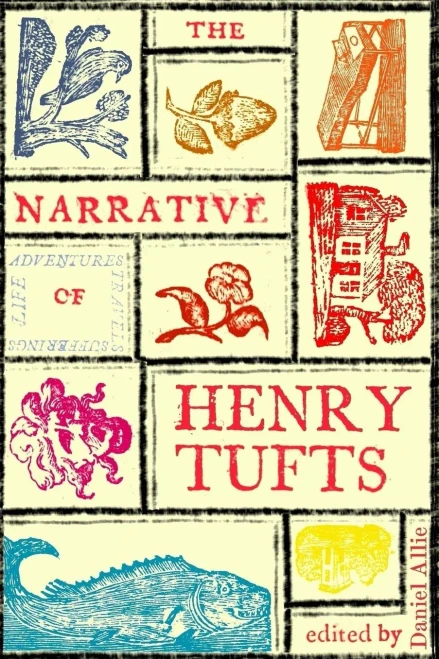 The Narrative Of Henry Tufts: Second Complete Edition