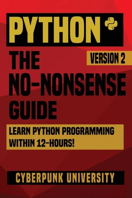 Python: The No-Nonsense Guide: Learn Python Programming Within 12 Hours!