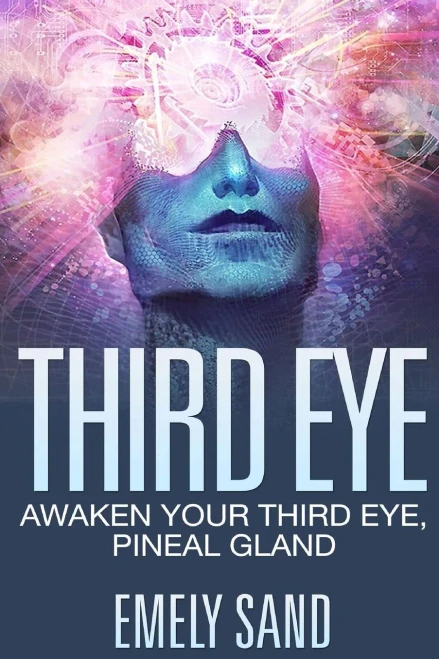 Third Eye: Awaken Your Third Eye ,Peneal Gland (Mind Power, Intuition & Psychic Awareness)