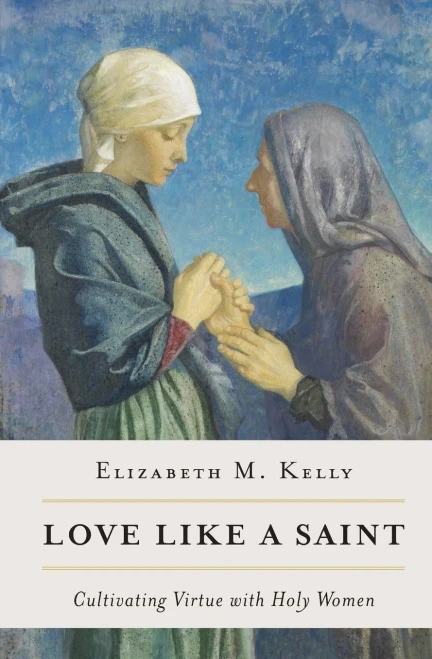 Love like a Saint: Cultivating Virtue with Holy Women
