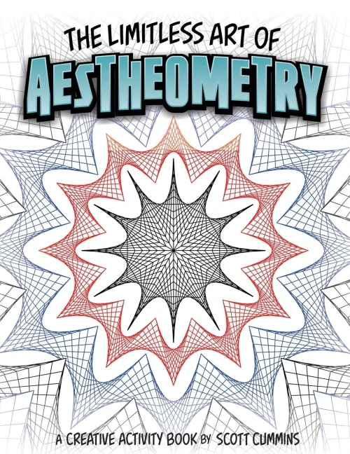 The Limitless Art Of Aestheometry: A Creative Activity Book By Scott Cummins