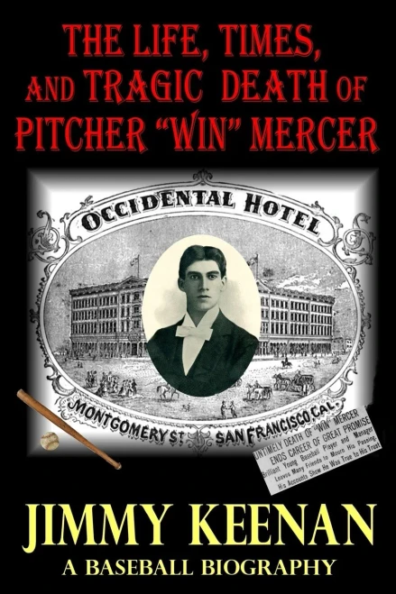 The Life, Times, And Tragic Death Of Pitcher Win Mercer: A Baseball Biography