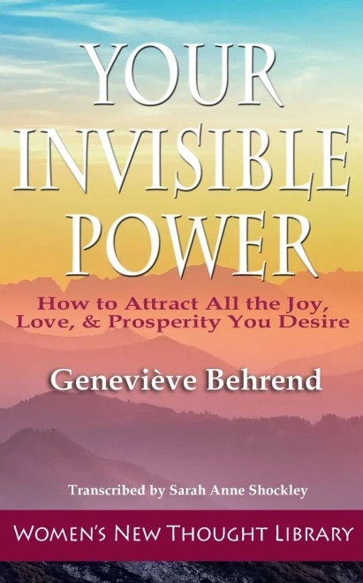 Your Invisible Power: How to Attract All the Joy, Love, & Prosperity You Desire