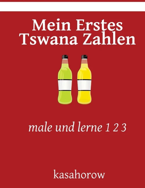 Mein Erstes Tswana Zahlen: Male Und Lerne 1 2 3 (Tswana Kasahorow) (German Edition)