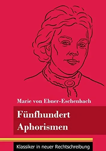 Fünfhundert Aphorismen: (Band 38, Klassiker in neuer Rechtschreibung) (German Edition) - Paperback