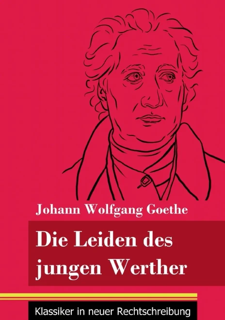 Die Leiden des jungen Werther: (Band 31, Klassiker in neuer Rechtschreibung) (German Edition) - Paperback
