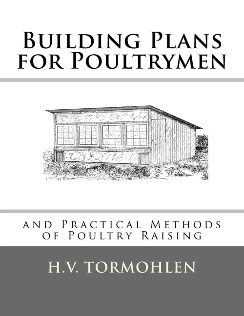 Building Plans For Poultrymen: And Practical Methods Of Poultry Raising