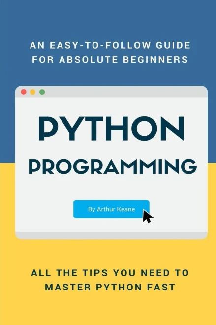 Python: An Easy-To-Follow Guide For Absolute Beginners