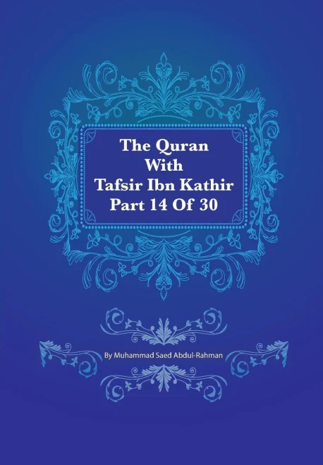 The Quran With Tafsir Ibn Kathir Part 14 Of 30: Al Hijr 001 To An Nahl 128 (Volume 14)