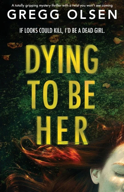 Dying to Be Her: A totally gripping mystery thriller with a twist you won’t see coming (Port Gamble Chronicles)