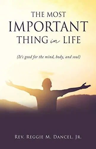 The Most Important Thing in Life: (It's good for the mind, body, and soul) - Paperback