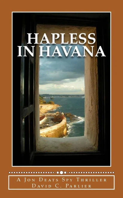 Hapless In Havana: A Jon Deats Spy Thriller (A Jon Deats Spy Novel)