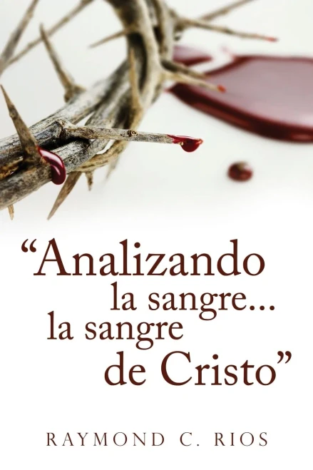 Analizando la sangre...la sangre de Cristo (Spanish Edition)