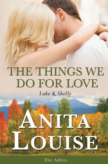 The Things We Do For Love: Luke & Shelly (The Adlers) (Volume 6)