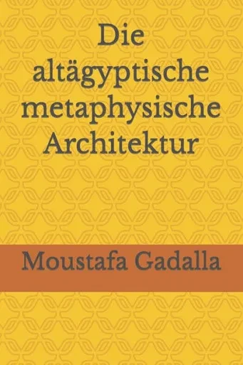 Die Altägyptische Metaphysische Architektur (German Edition)