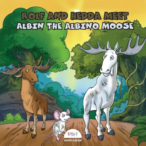Rolf And Hedda Meet Albin The Albino Moose (Be The Magic You Are)