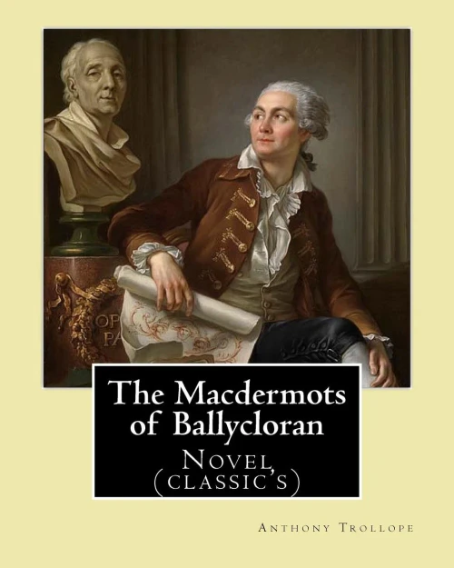The Macdermots Of Ballycloran. By: Anthony Trollope: Novel (Classic's)