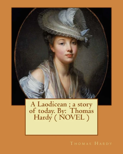 A Laodicean ; A Story Of Today. By: Thomas Hardy ( Novel )